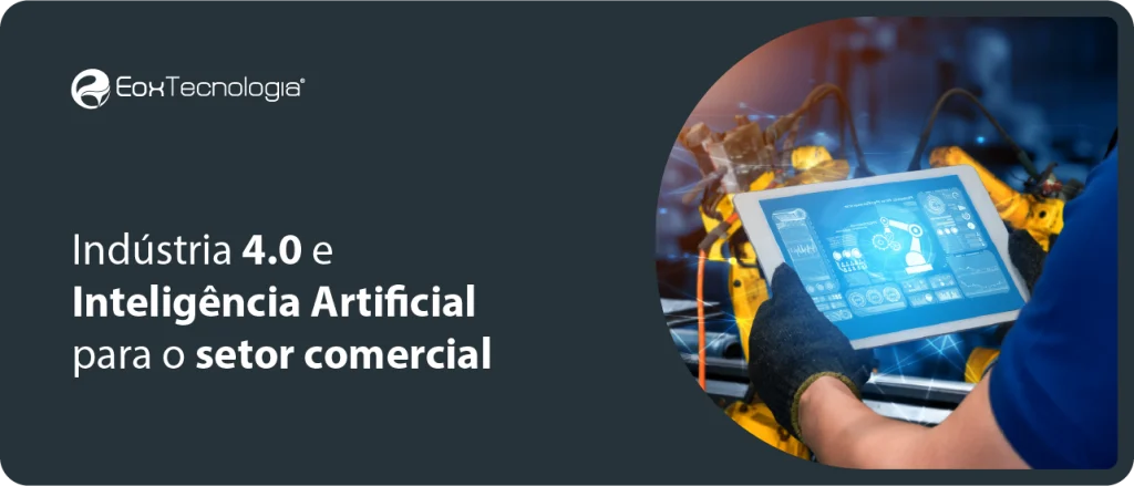 indústria 4.0_Inteligência artificial para o setor comercial